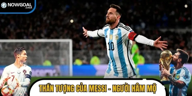 Thần tượng của Messi