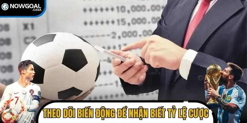Theo dõi biến động để nhận biết tỷ lệ cược bóng đá chuẩn xác